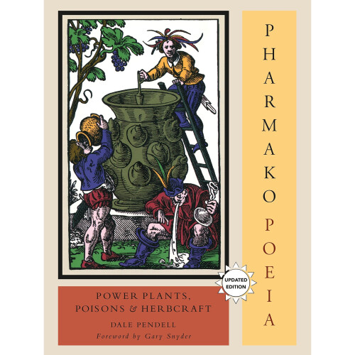 Pharmako/Poeia: Plant Powers, Poisons, and Herbcraft