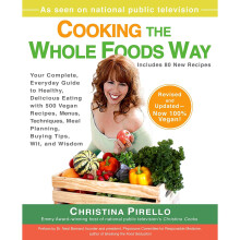Cooking The Wholefoods Way: Your Complete, Everyday Guide to Healthy, Delicious Eating with 500 VeganRecipes , Menus, Techniques, Meal Planning,...