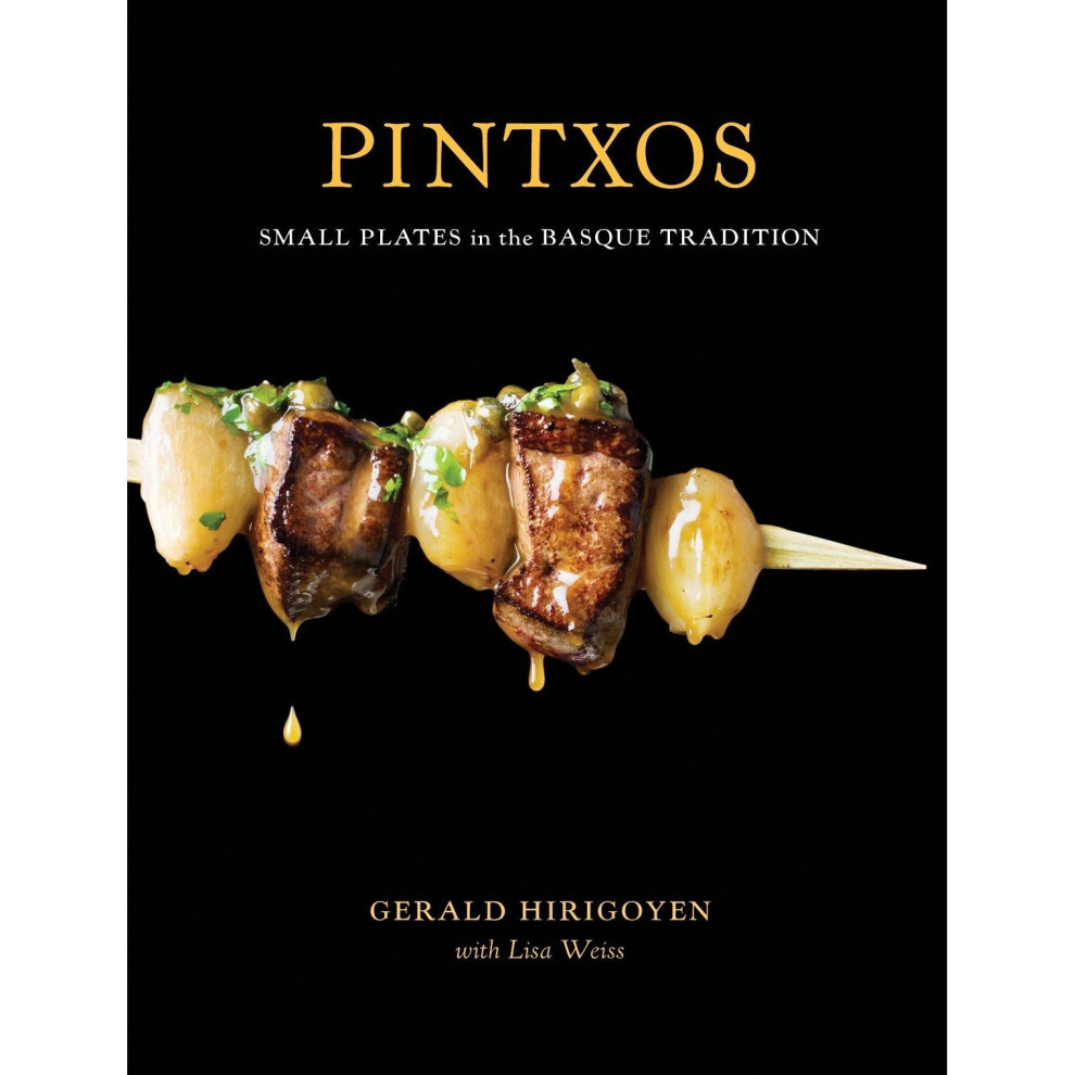 Pintxos: And Other Small Plates in the Basque Tradition