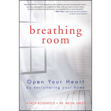 Breathing Room: Open Your Heart by Decluttering Your Home