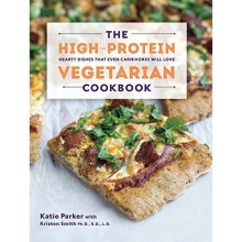 The High-Protein Vegetarian Cookbook - Hearty Dishes That Even Carnivores Will Love