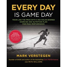 Every Day is Game Day : Train Like the Pros With a No-Holds-Barred Exercise and Nutrition Plan for Peak Performance