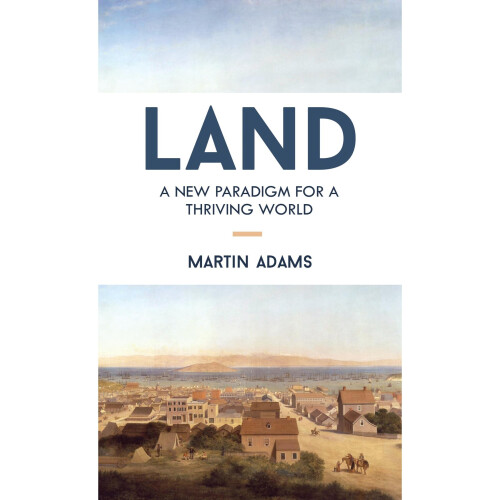 Land: A New Paradigm for a Thriving World 1