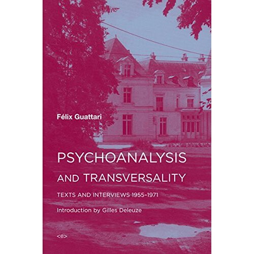 Psychoanalysis and Transversality: Texts and Interviews 1955-1971 (Semiotext(e) / Foreign Agents) 1