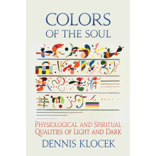 Colors of the Soul: Physiological and Spiritual Qualities of Light and Dark