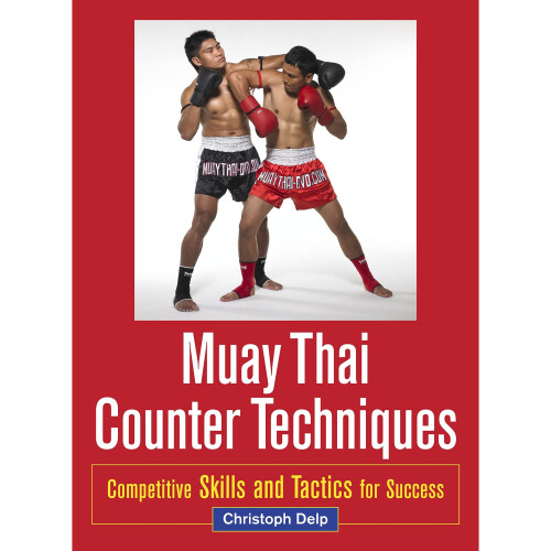 Muay Thai Counter Techniques: Competitive Skills and Tactics for Success 1