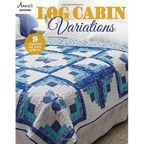 Log Cabin Variations: 9 Stunning Log Cabin Projects