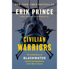 Civilian Warriors: The Inside Story of Blackwater and the Unsung Heroes of the War on Terror
