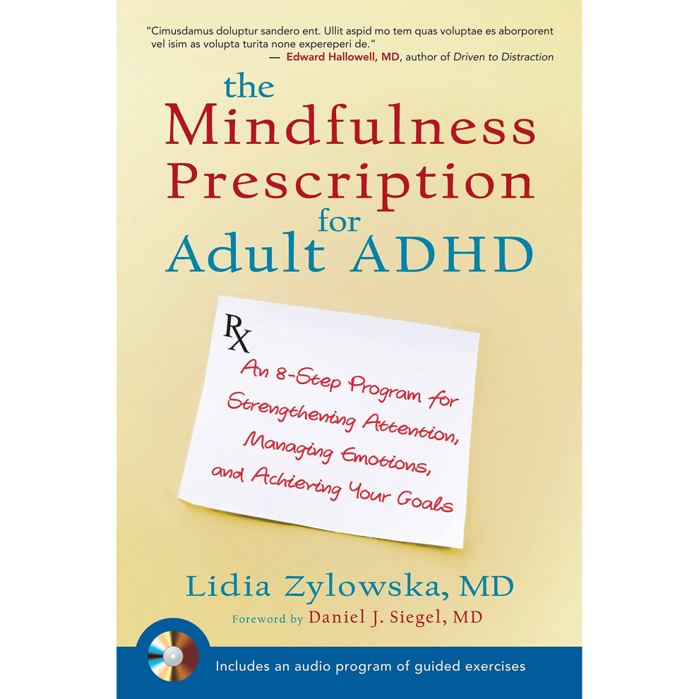 The Mindfulness Prescription for Adult ADHD: An 8-Step Program for Strengthening Attention, Managing Emotions, and Achieving Your Goals