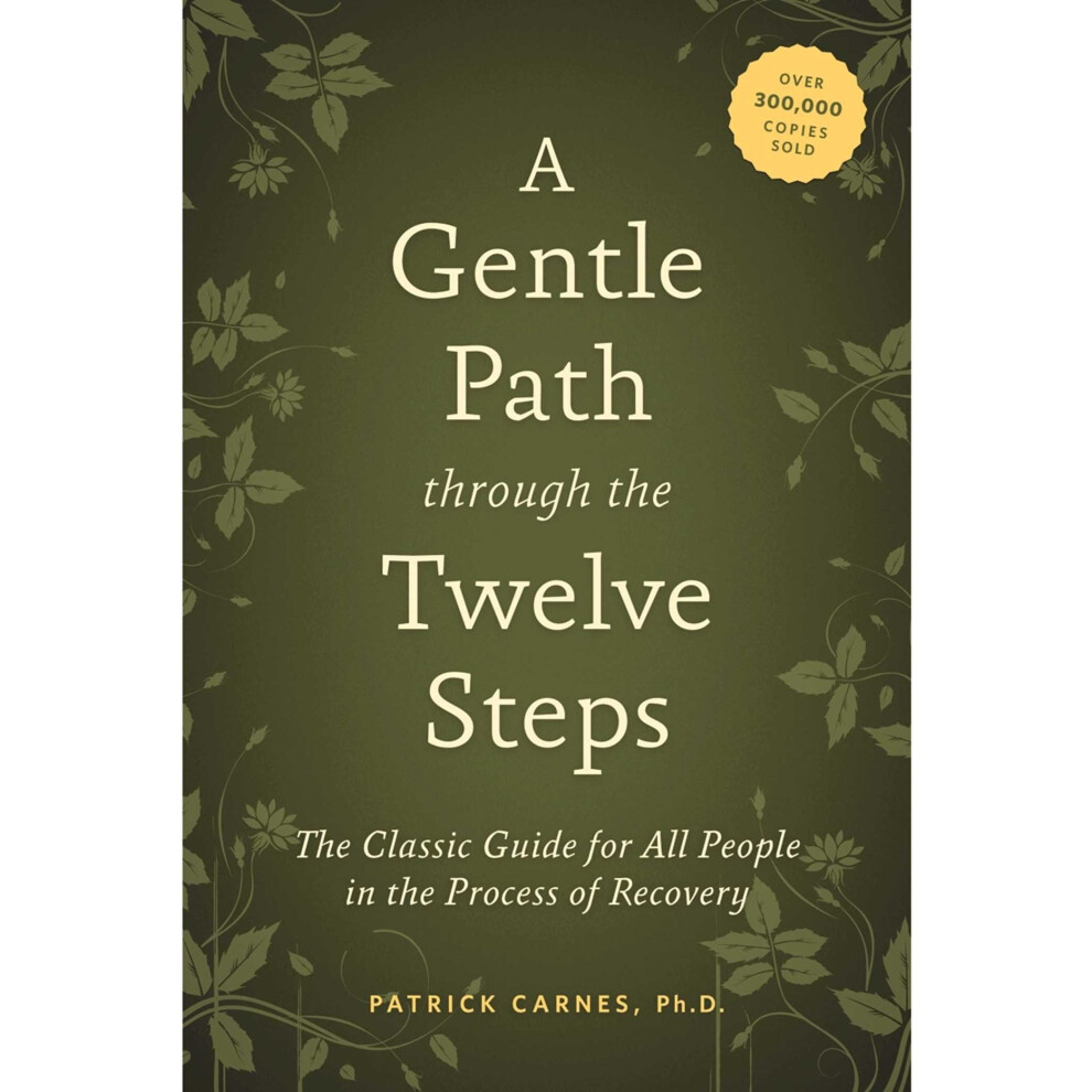 A Gentle Path through the Twelve Steps: The Classic Guide for All People in the Process of Recovery