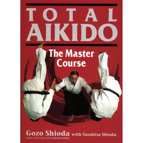 Total Aikido: The Master Course