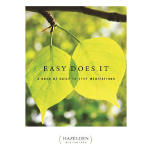 Easy Does It: A Book of Daily 12 Step Meditations (Hazelden Meditations)