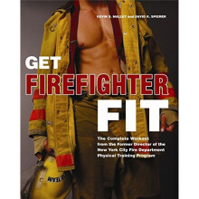 Get Firefighter Fit: The Complete Workout from the Former Director of the New York City Fire Department Physical Training Program
