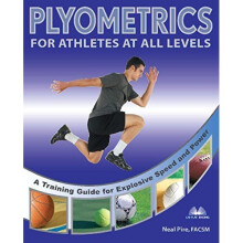 Plyometrics for Athletes at All Levels: A Training Guide for Explosive Speed and Power: A Training Guide for Athletes at All Levels