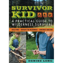 Survivor Kid: A Practical Guide to Wilderness Survival