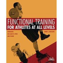 Functional Training for Athletes at All Levels: Workouts for Agility, Speed and Power
