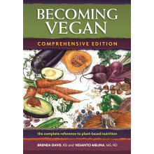 Becoming Vegan: Comprehensive Edition: The Complete Reference on Plant-based Nutrition