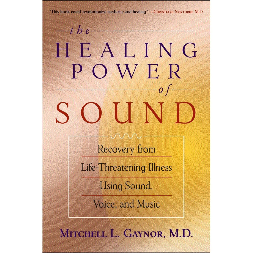 The Healing Power of Sound: Recovery from Life-threatening Illness Using Sound, Voice and Music