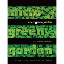 Microgreen Garden: The Indoor Grower's Guide to Gourmet Greens