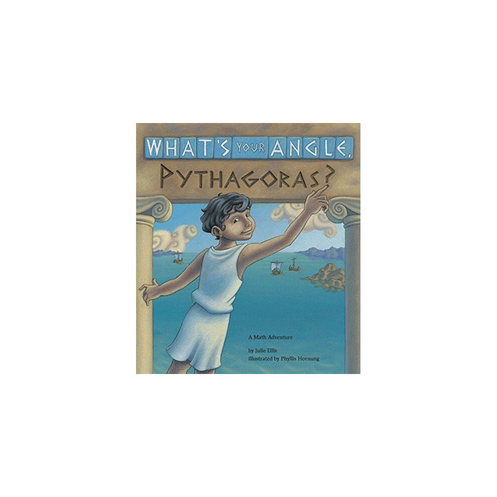 Isdp What's Your Angle, Pythagoras? (Charlesbridge Math Adventures)