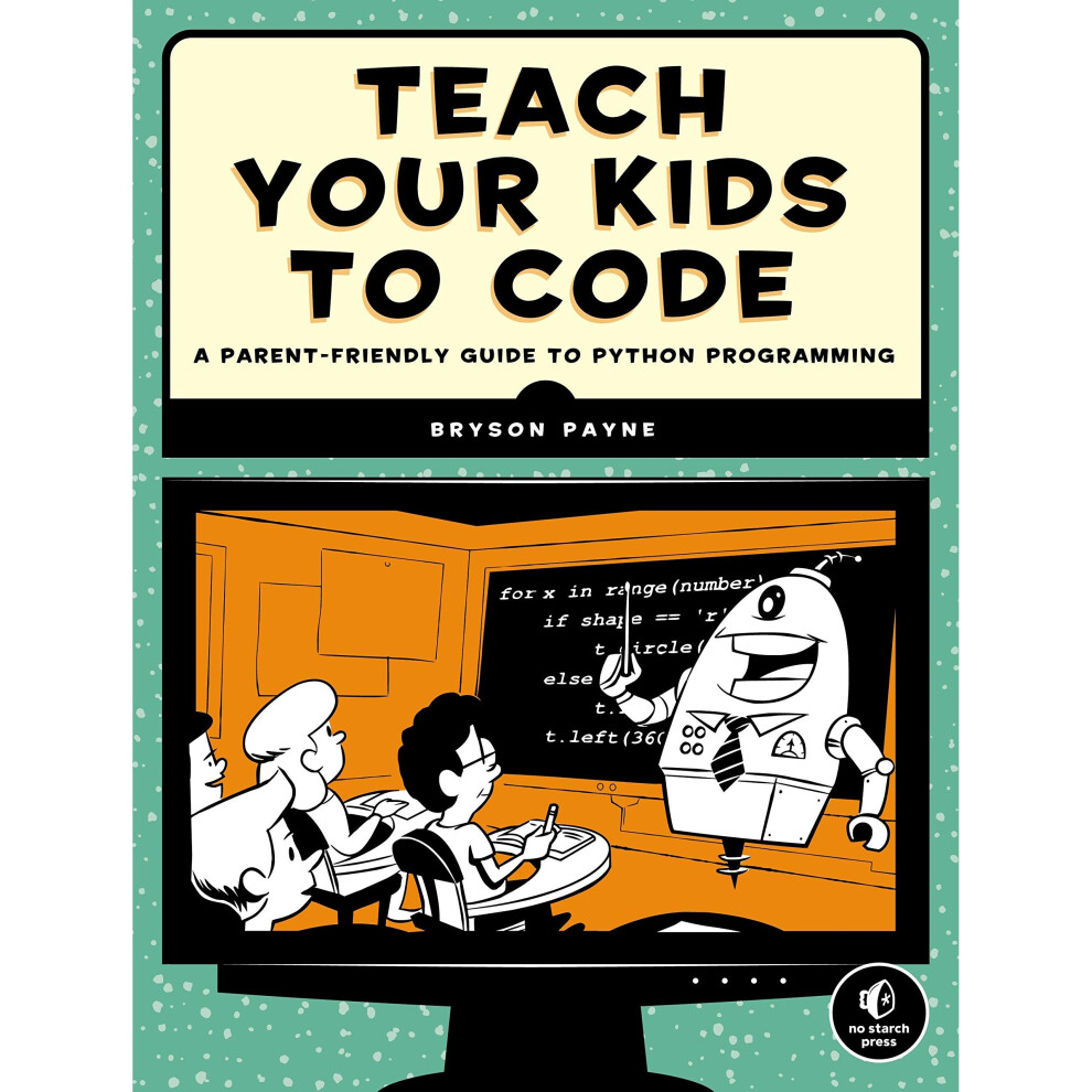 Teach Your Kids to Code: A Parent-Friendly Guide to Python Programming