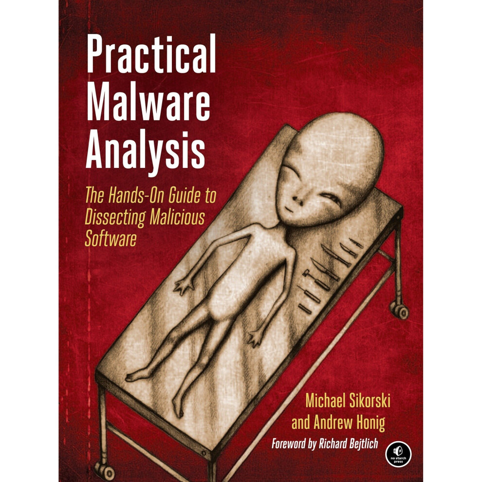 Practical Malware Analysis: The Hands-On Guide to Dissecting Malicious Software