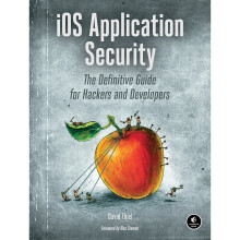 iOS Application Security: The Definitive Guide for Hackers and Developers