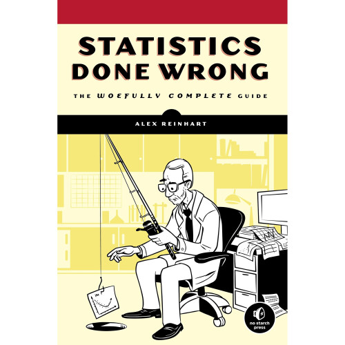 Statistics Done Wrong: The Woefully Complete Guide 1