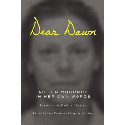 Dear Dawn: Aileen Wuornos in Her Own Words