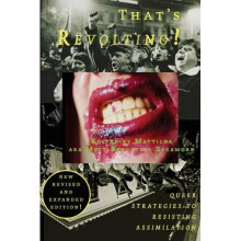 That's Revolting!: Queer Strategies for Resisting Assimilation