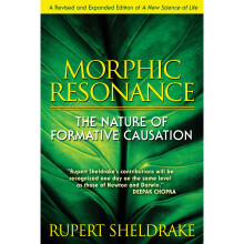 Morphic Resonance: The Nature of Formative Causation