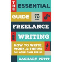 The Essential Guide to Freelance Writing: The Inside Scoop from Writer's Digest