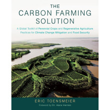 The Carbon Farming Solution: A Global Toolkit of Perennial Crops and Regenerative Agriculture Practices for Climate Change Mitigation and Food Secu