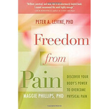 Freedom from Pain: Discover Your Body's Power to Overcome Physical Pain