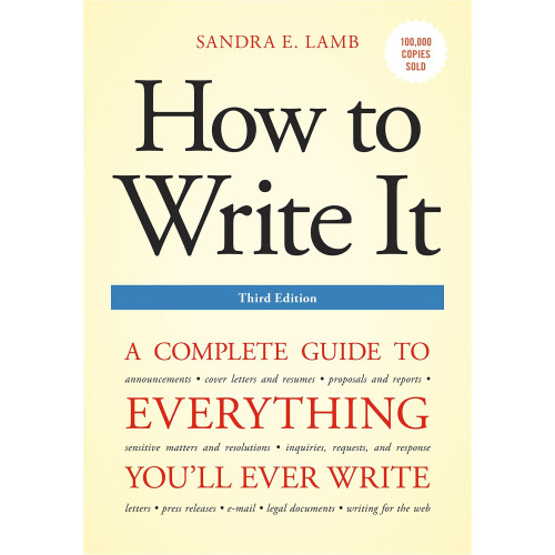 How to Write It, Third Edition: A Complete Guide to Everything You'll Ever Write (How to Write It: Complete Guide to Everything You'll Ever Write) 1
