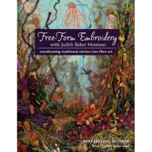 Free-Form Embroidery with Judith Baker Montano: Transforming Traditional Stitches Into Fiber Art