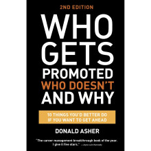 Who Gets Promoted, Who Doesn't, and Why, Second Edition: 10 Things You'd Better Do If You Want to Get Ahead