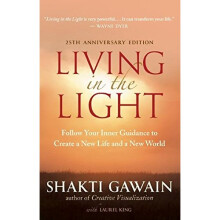 Living in the Light: Follow Your Inner Guidance to Create a New Life and a New World