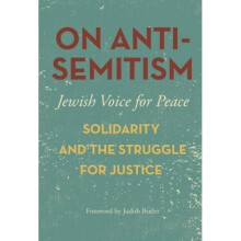 On Antisemitism Solidarity and the Struggle for Justice in Palestine (Jewish Voice for Peace)