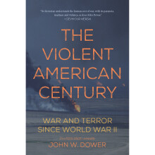 The Violent American Century: War and Terror Since World War II (Dispatch Books)