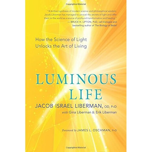 Luminous Life: How the Science of Light Unlocks the Art of Living