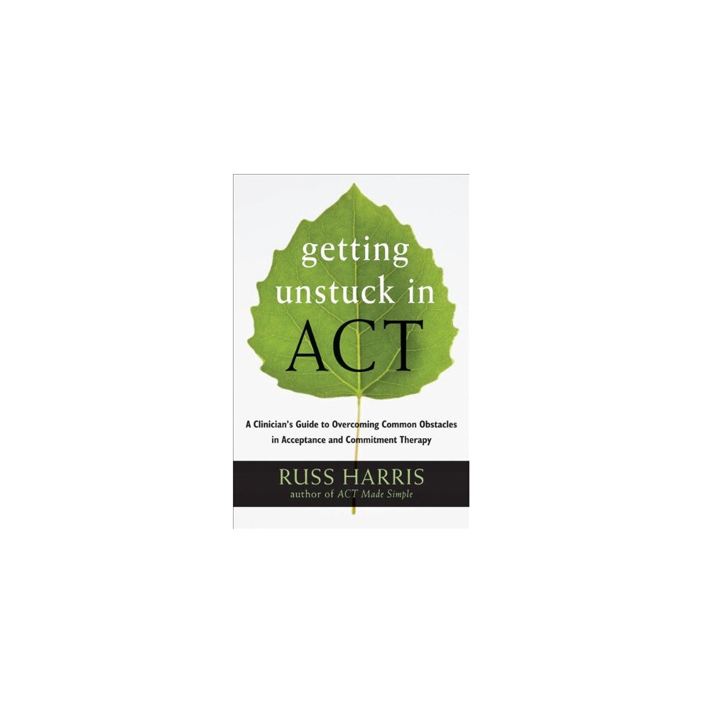 Getting Unstuck in ACT: A Clinician's Guide to Overcoming Common Obstacles in A - Image 9