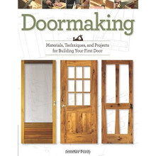 Doormaking: Materials, Techniques, and Projects for Building Your First Door