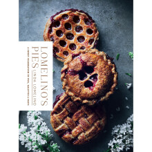 Lomelino's Pies: A Celebration of Pies, Galettes, and Tarts