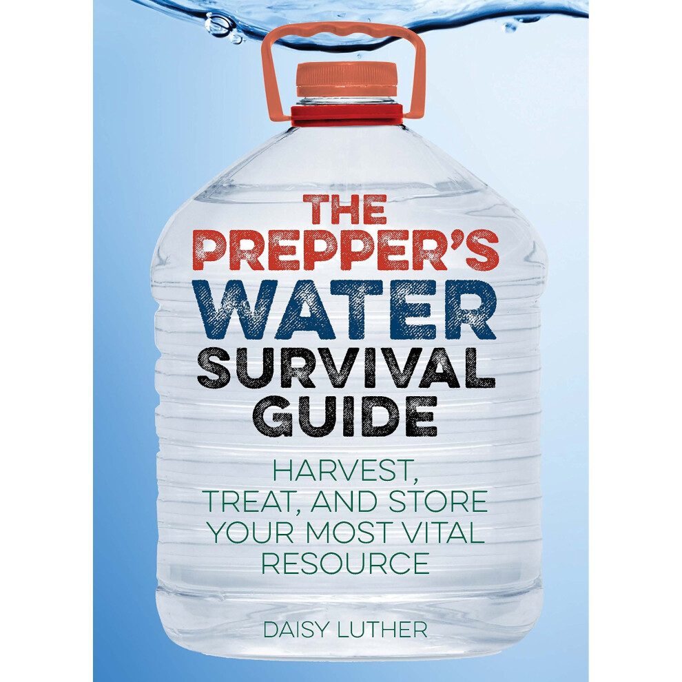 Klo80 The Prepper's Water Survival Guide: Harvest, Treat, And Store Your Most Vital Resource