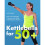 Kettlebells for 50+: Safe and Customized Programs for Building and Toning Every Muscle 1