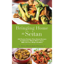 Bringing Home the Seitan: 100 Protein-Packed, Plant-Based Recipes for Delicious Wheat-Meat Tacos, BBQ, Stir-Fry, Wings and More - Book