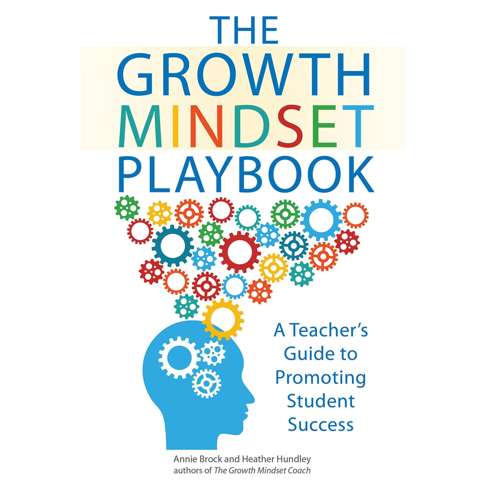 The Growth Mindset Playbook: A Teacher's Guide to Promoting Student Success