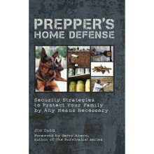 Prepper's Home Defense: Security Strategies to Protect Your Family by Any Means Necessary - Book