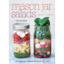 Mason Jar Salads and More: 50 Layered Lunches to Grab and Go - Book